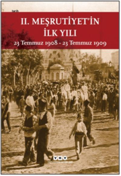 II. Meşrutiyet’in İlk Yılı - 23 Temmuz 1908-23 Temmuz 1909 (Küçük Boy)