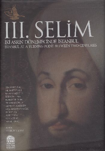 III. Selim İki Asrın Dönemecinde İstanbul