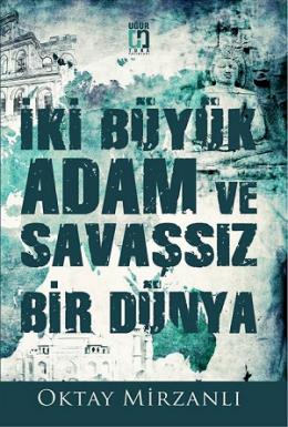 İki Büyük Adam ve Savaşsız Bir Dünya