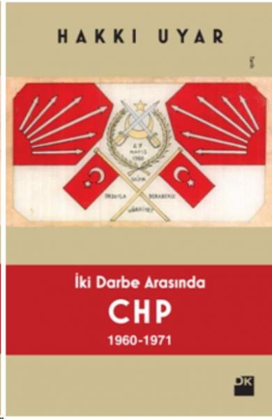 İki Darbe Arasında CHP 1960 - 1971 Hakkı Uyar