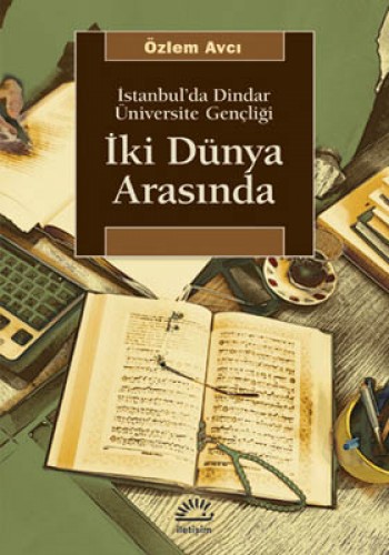 İki Dünya Arasında-İstanbulda Dindar Üniversite Gençliği %17 indirimli