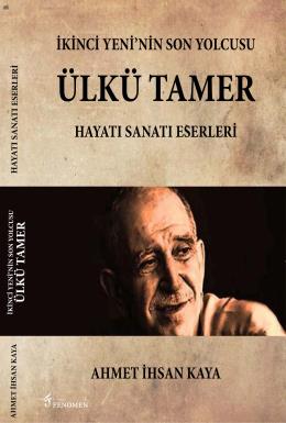 İkinci Yeni’nin Son Yolcusu Ülkü Tamer