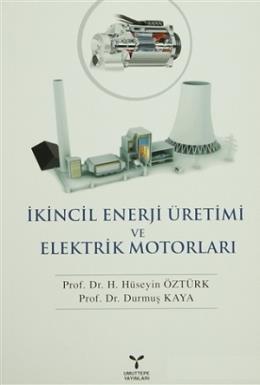 İkincil Enerji Üretimi ve Elektrik Motorları H. Hüseyin Öztürk