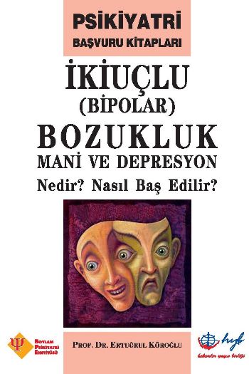 İkiuçlu Bipolar Bozukluk Mani ve Depresyon Nedir Nasıl Baş Edilir Ertu