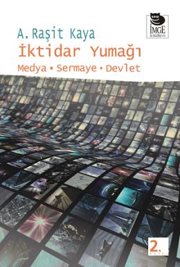 İktidar Yumağı / Medya-Sermaye-Devlet %17 indirimli A. Raşit Kaya