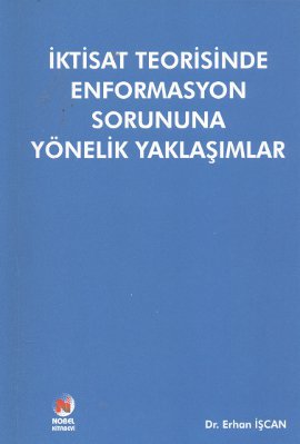 İktisat Teorisinde Enformasyon Sorununa Yönelik Yaklaşımlar