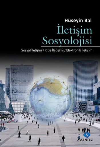 İletişim Sosyolojisi %17 indirimli Hüseyin Bal