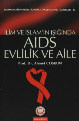 İlim ve İslam’ın Işığında Aids Evlilik ve Aile Ahmet Coşkun
