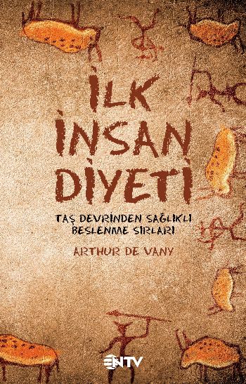 İlk İnsan Diyeti - Taş Devrinden Sağlıklı Beslenme Sırları