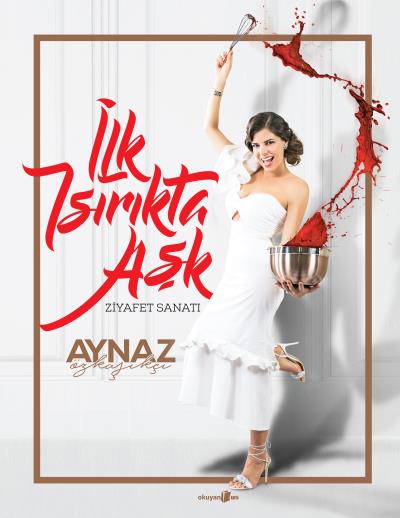 İlk Isırıkta Aşk-Ziyafet Sanatı Aynaz Özkaşıkçı