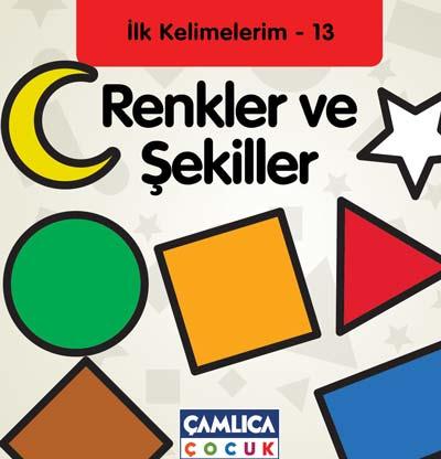 İlk Kelimelerim 13: Renkler ve Şekiller