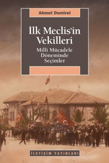 İlk Meclisin Vekilleri Milli Mücadele Döneminde Seçimler