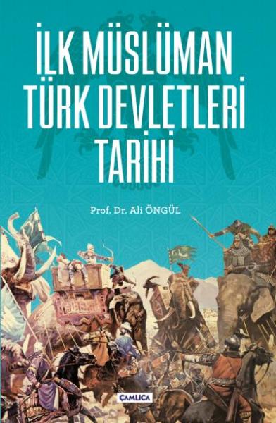 İlk Müslüman Türk Devletleri Ali Öngül