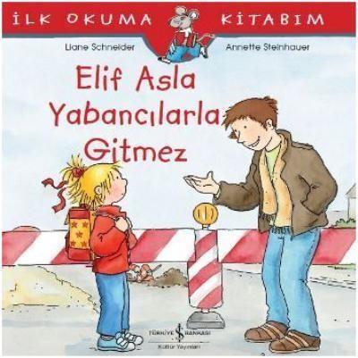 İlk Okuma Kitabım-Elif Asla Yabancılarla Gitmez