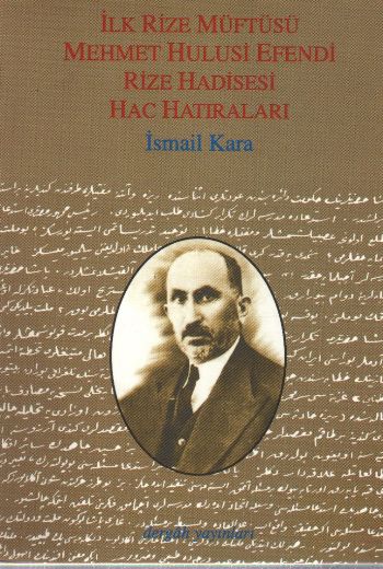 İlk Rize Müftüsü Mehmet Hulusi Efendi "Rize Hadisesi Hac Hatıraları" %