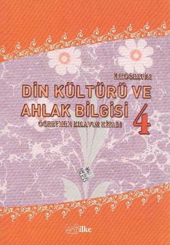 İlke İlköğretim 4. Sınıf Din Kültürü ve Ahlak Bilgisi Öğretmen Kılavuz