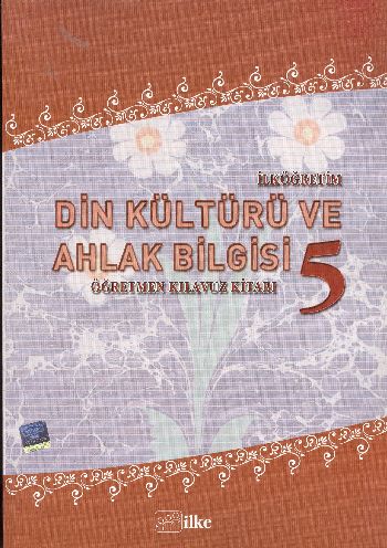 İlke İlköğretim 5. Sınıf Din Kültürü ve Ahlak Bilgisi Öğretmen Kılavuz