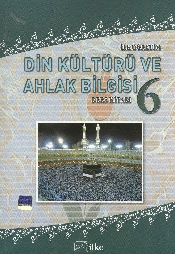 İlke İlköğretim Din Kültürü ve Ahlak Bilgisi-6 (Ders Kitabı) K.Demirta