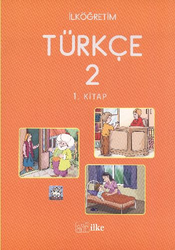 İlke İlköğretim Türkçe-2.Sınıf-1. Kitap K.Demirtaş-M.Özdemir
