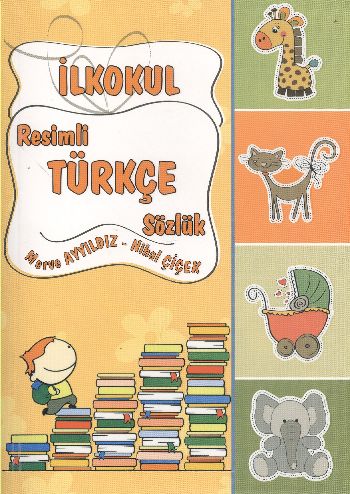 Yuva İlköğretim Resimli Türkçe Sözlük Merve Ayyıldız-Nihal Çiçek