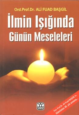 İlmin Işığında Günün Meseleleri %17 indirimli Ali Fuad Başgil