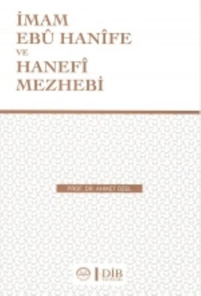 İmam Ebu Hanife ve Hanefi Mezhebi Ahmet Özel