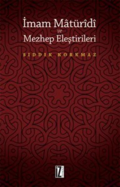 İmam Matüridi ve Mezhep Eleştirileri Sıddık Korkmaz