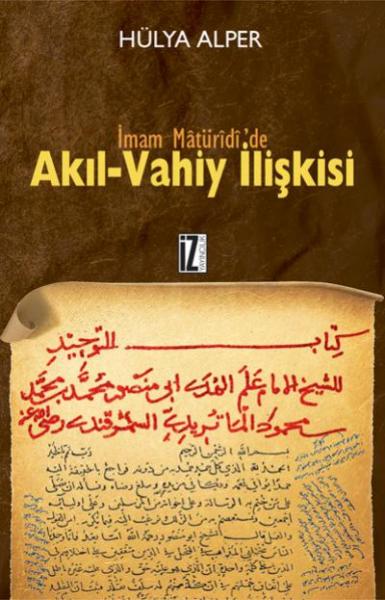 İmam Matüridide Akıl-Vahiy İlişkisi %17 indirimli Hülya Alper