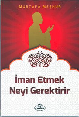 İman Etmek Neyi Gerektirir