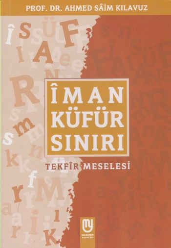 İman Küfür Sınırı Tekfir Meselesi Ahmed Saim Kılavuz