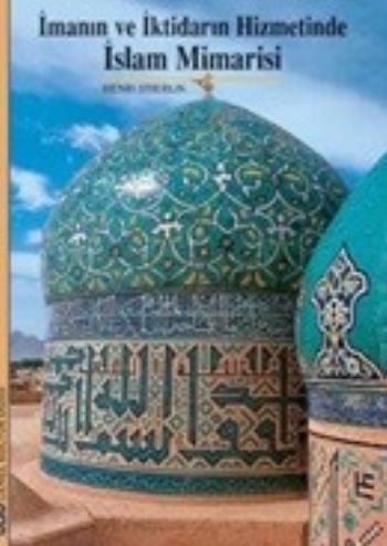 İmanın ve İktidarın Hizmetinde İslam Mimarisi