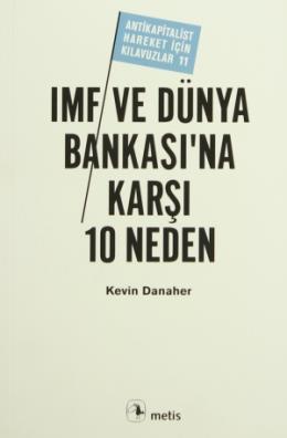 IMF ve Dünya Bankası’na Karşı 10 Neden