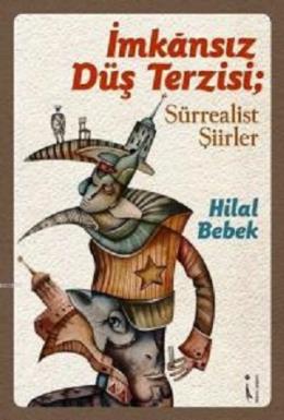 İmkansız Düş Terzisi ; Sürrealist Şiirler