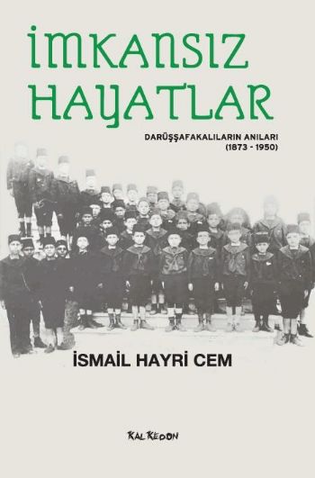 İmkansız Hayatlar-Darüşşafakalıların Anıları (1873-1950)