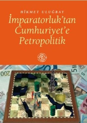 İmparatorluk’tan Cumhuriyet’e Petropolitik Hikmet Uluğbay