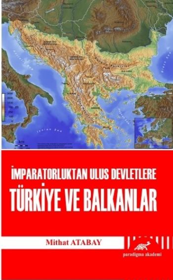 İmparatorluktan Ulus Devletlere Türkiye ve Balkanlar Mithat Atabay