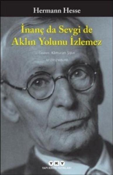 İnanç da Sevgi de Aklın Yolunu İzlemez Hermann Hesse