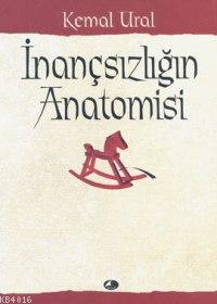 İnançsızlığın Anatomisi %17 indirimli Kemal Ural