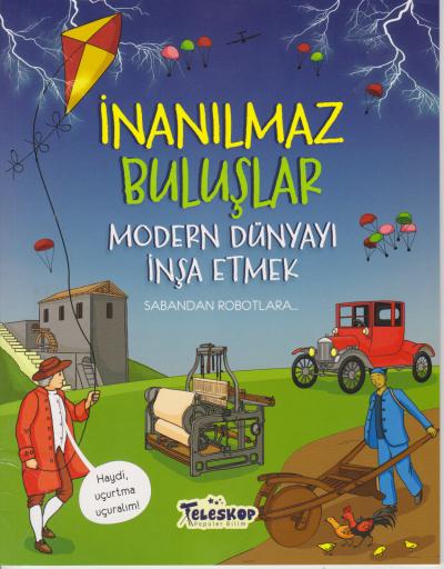 İnanılmaz Buluşlar - Modern Dünyayı İnşa Etmek