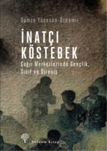 İnatçı Köstebek Çağrı Merkezlerinde Gençlik Sınıf ve Direniş %17 indir