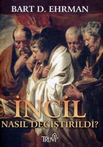 İncil Nasıl Değiştirildi