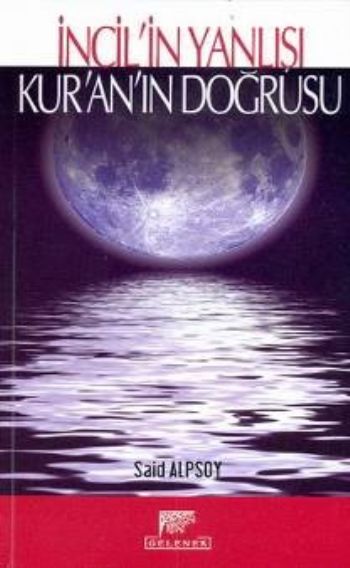 İncil'in Yanlışı Kur'an'ın Doğrusu