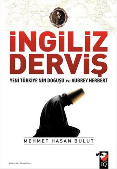 İngiliz Derviş-Yeni Türkiye'nin Doğuşu ve Aubrey Herbert