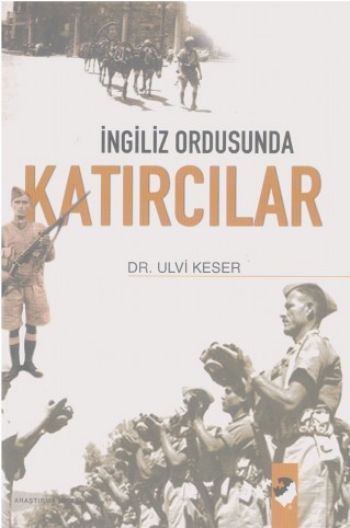 İngiliz Ordusunda Katırcılar Ulvi Keser