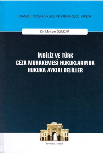 İngiliz ve Türk Ceza Muhakemesi Hukuklarında Hukuka Aykırı Deliller Me