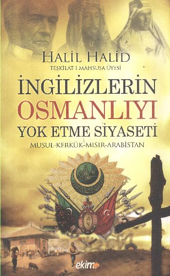 İngilizlerin Osmanlıyı Yok Etme Siyaseti %17 indirimli Halil Halid