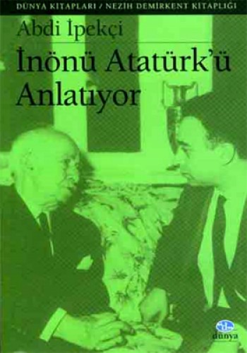 İnönü Atatürk’ü Anlatıyor