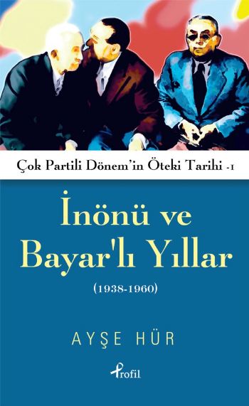 İnönü ve Bayarlı Yıllar %25 indirimli Ayşe Hür