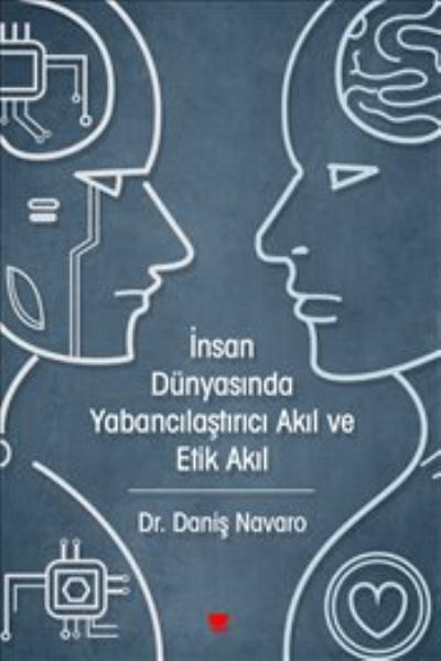 İnsan Dünyasında Yabancılaştırıcı Akıl ve Etik Akıl