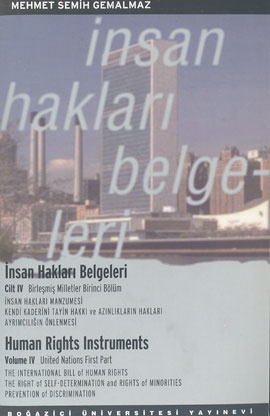 İnsan Hakları Belgeleri Cilt: 4 İnsan Hakları Manzumesi Kendi Kaderini Tayin Hakkı ve Azınlıkların Hakları Ayrımcılığın Önlenmesi